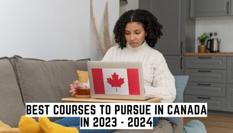 Best Courses to Pursue in Canada in 2023 - 2024