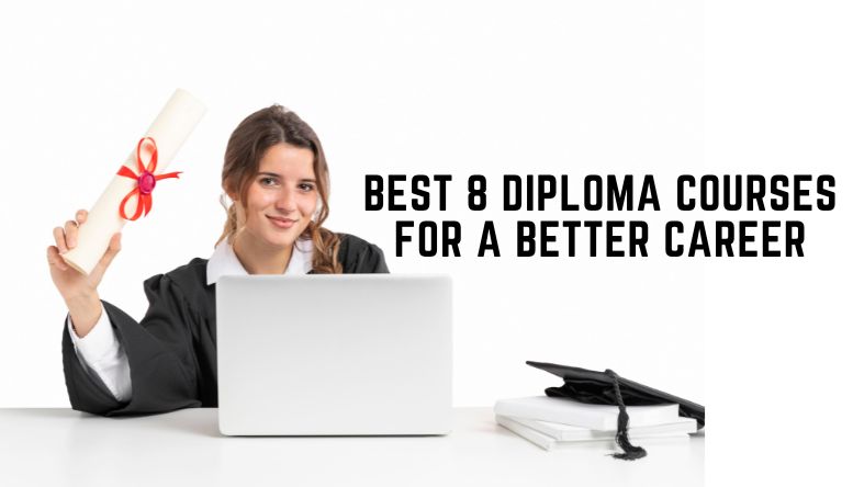 Best 8 Diploma Courses for a Better Career