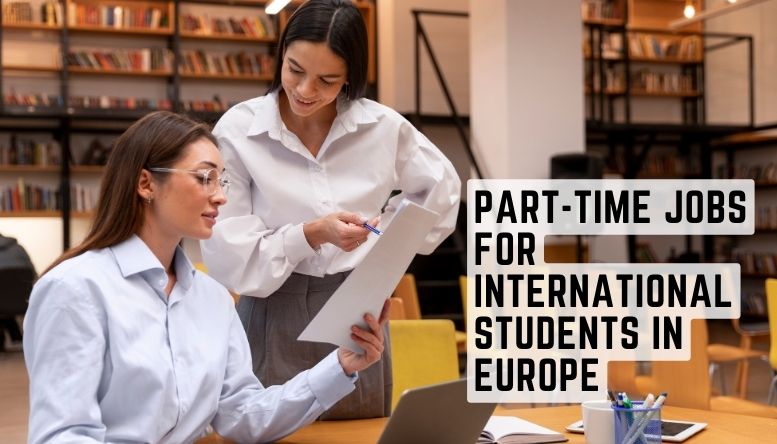 Part-Time Jobs for International Students in Europe