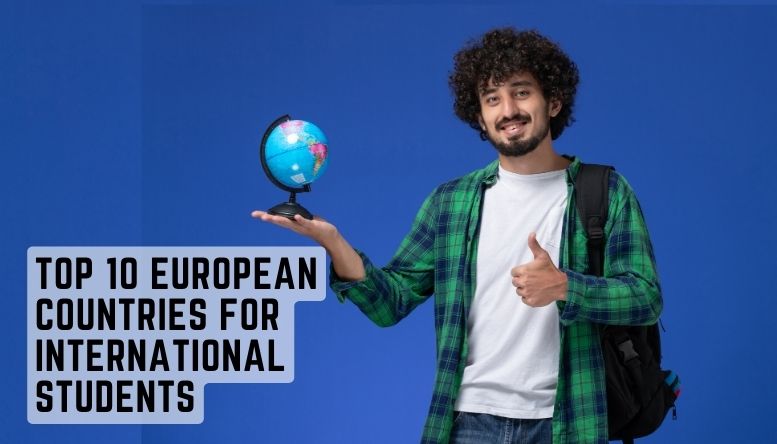 Top 10 European Countries for International Students: Where Should You Study?