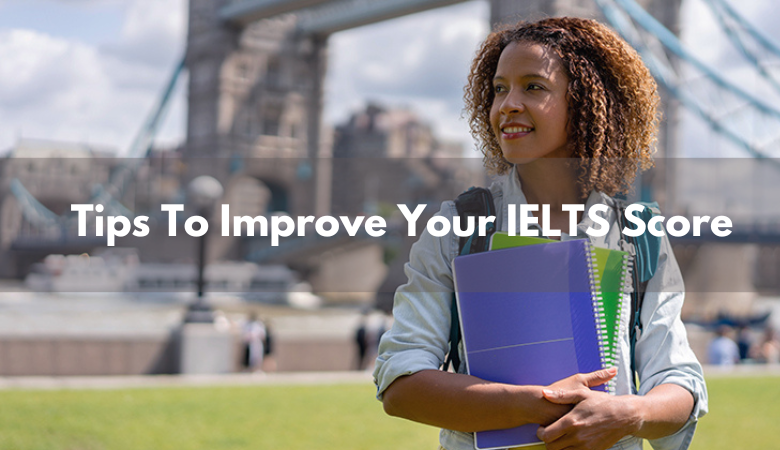 Tips To Improve Your IELTS Score