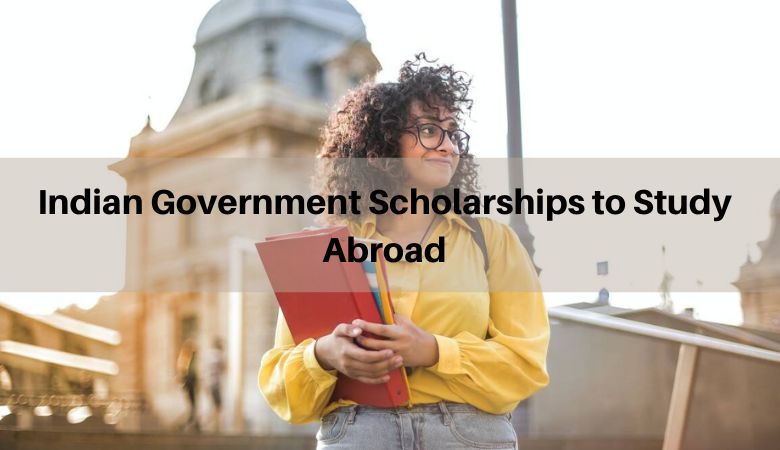 Indian Government Scholarships to Study Abroad